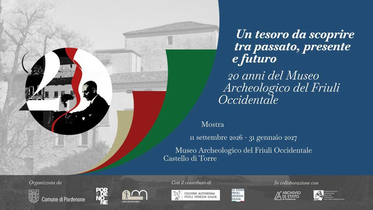 Un tesoro da scoprire tra passato, presente e futuro. 20 anni del Museo Archeologico del Friuli Occidentale